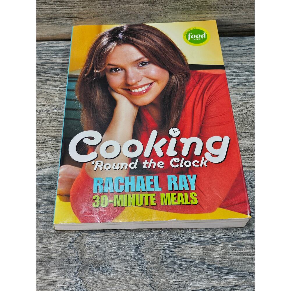 Rachael Ray Cooking Round The Clock Cookbook 30 Minute Meals Paperback